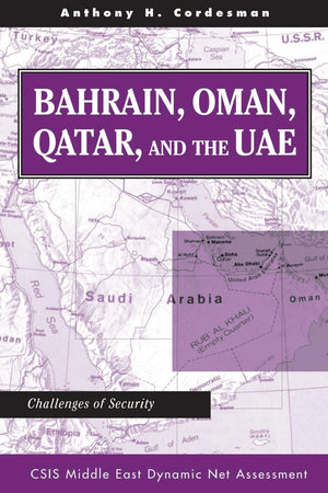 Bahrain, Oman, Qatar, And The Uae: Challenges Of Security (Csis Middle East Dynamic Net Assessment)-used