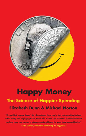 Happy Money: The Science Of Happier Spending