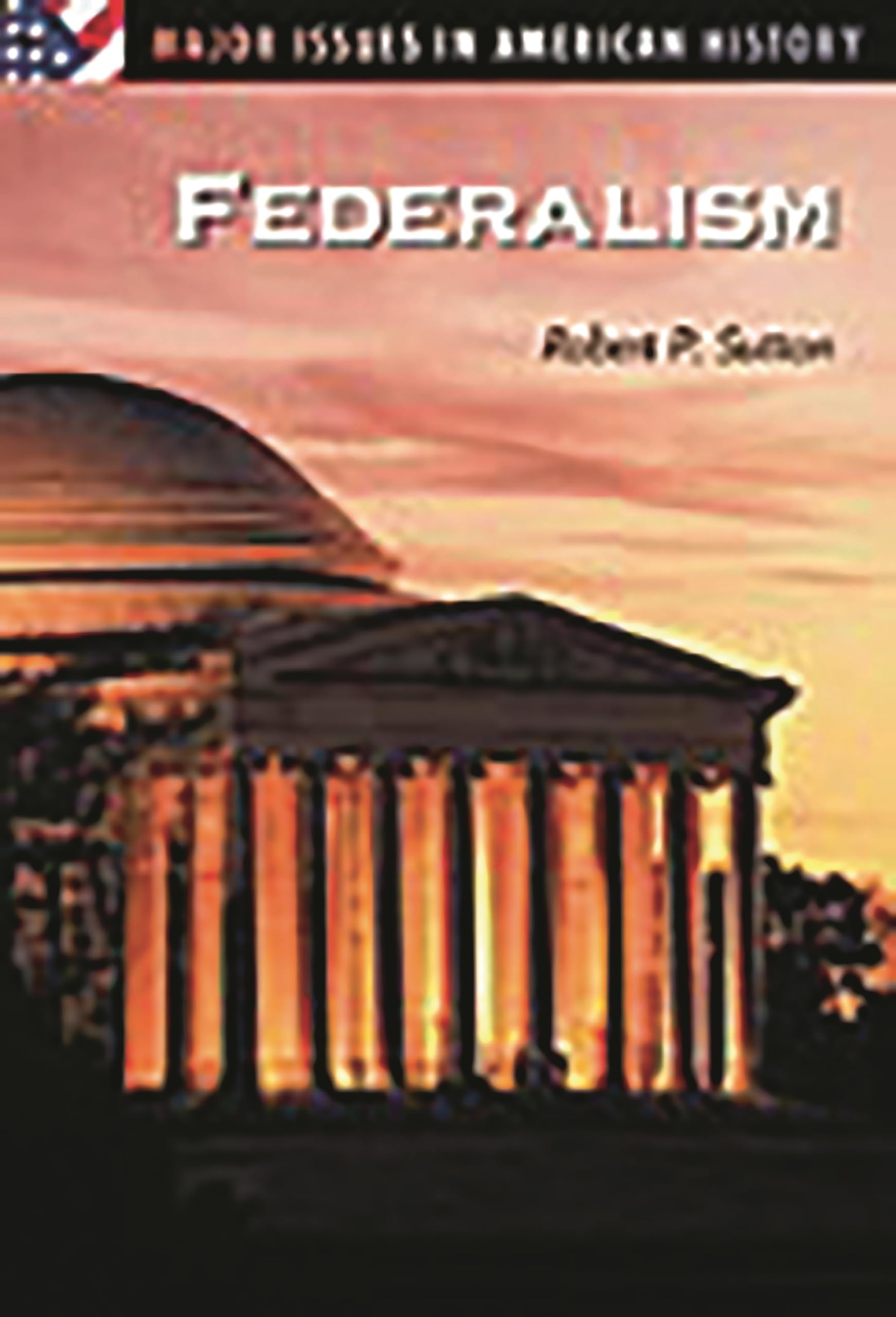 Federalism: (Major Issues in American History),Used