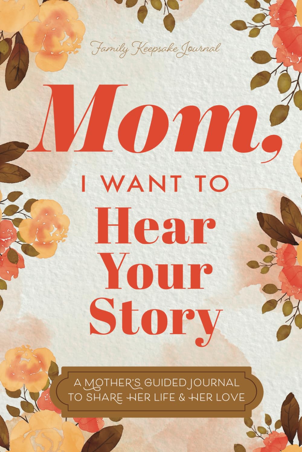 Mom, I Want to Hear Your Story: A Mother?s Guided Journal To Share Her Life & Her Love (Hear Your Story Books),Used