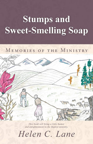 Stumps and SweetSmelling Soap: Memories of the Ministry,New