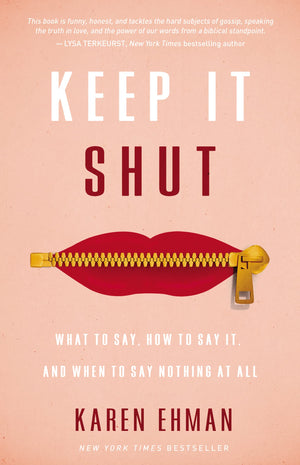 Keep It Shut: What To Say, How To Say It, And When To Say Nothing At All-used