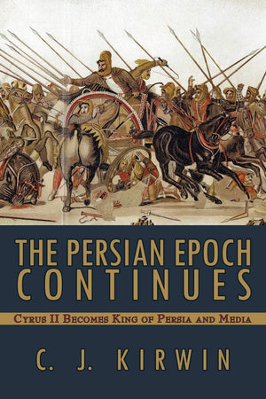 The Persian Epoch Continues: Cyrus II Becomes King of Persia and Media,Used