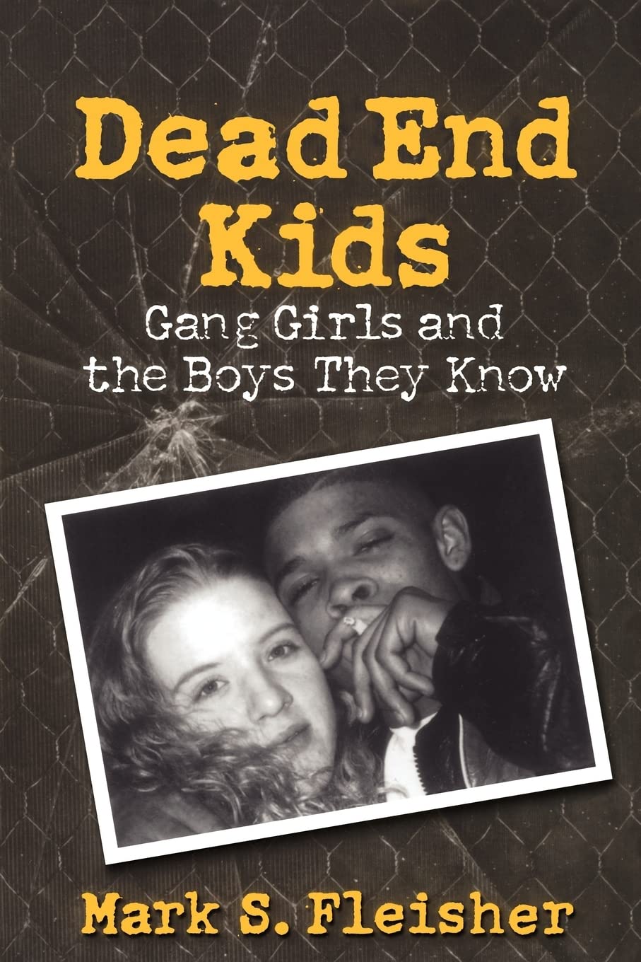 Dead End Kids: Gang Girls and the Boys They Know,Used