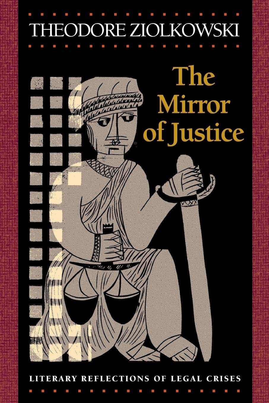 The Mirror Of Justice: Literary Reflections Of Legal Crises,Used
