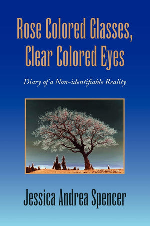 Rose Colored Glasses, Clear Colored Eyes: Diary Of A Nonidentifiable Reality,Used