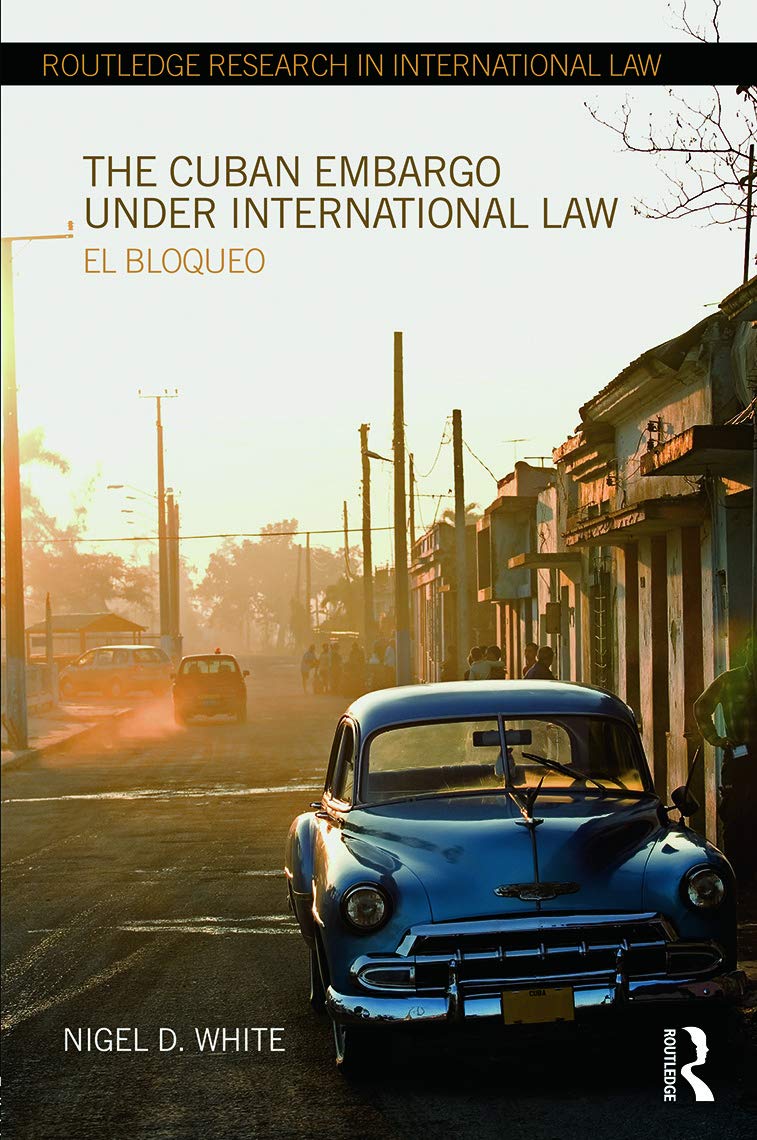 The Cuban Embargo under International Law (Routledge Research in International Law),Used