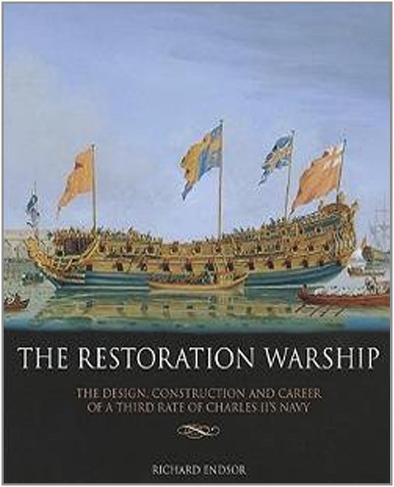 The Restoration Warship: The Design, Construction and Career of a Third Rate of Charles II's Navy,Used