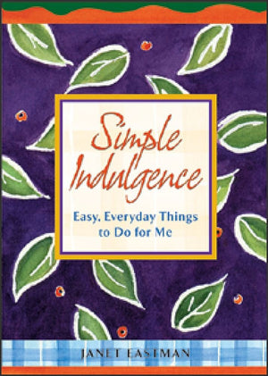 Simple Indulgence: Easy, Everyday Things to Do for Me,Used