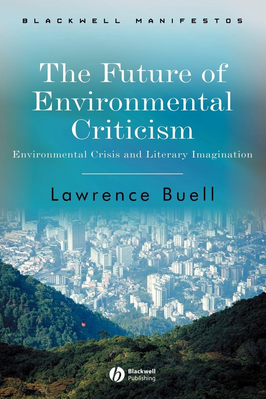 The Future Of Environmental Criticism: Environmental Crisis And Literary Imagination