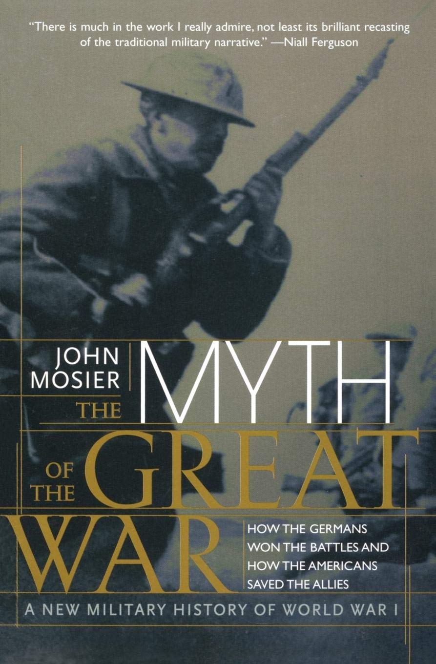 The Myth Of The Great War: A New Military History Of World War I