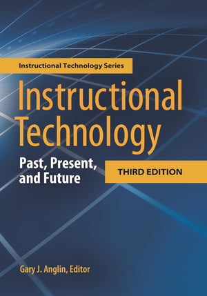 Instructional Technology: Past, Present, and Future (Instructional Technology Series),New