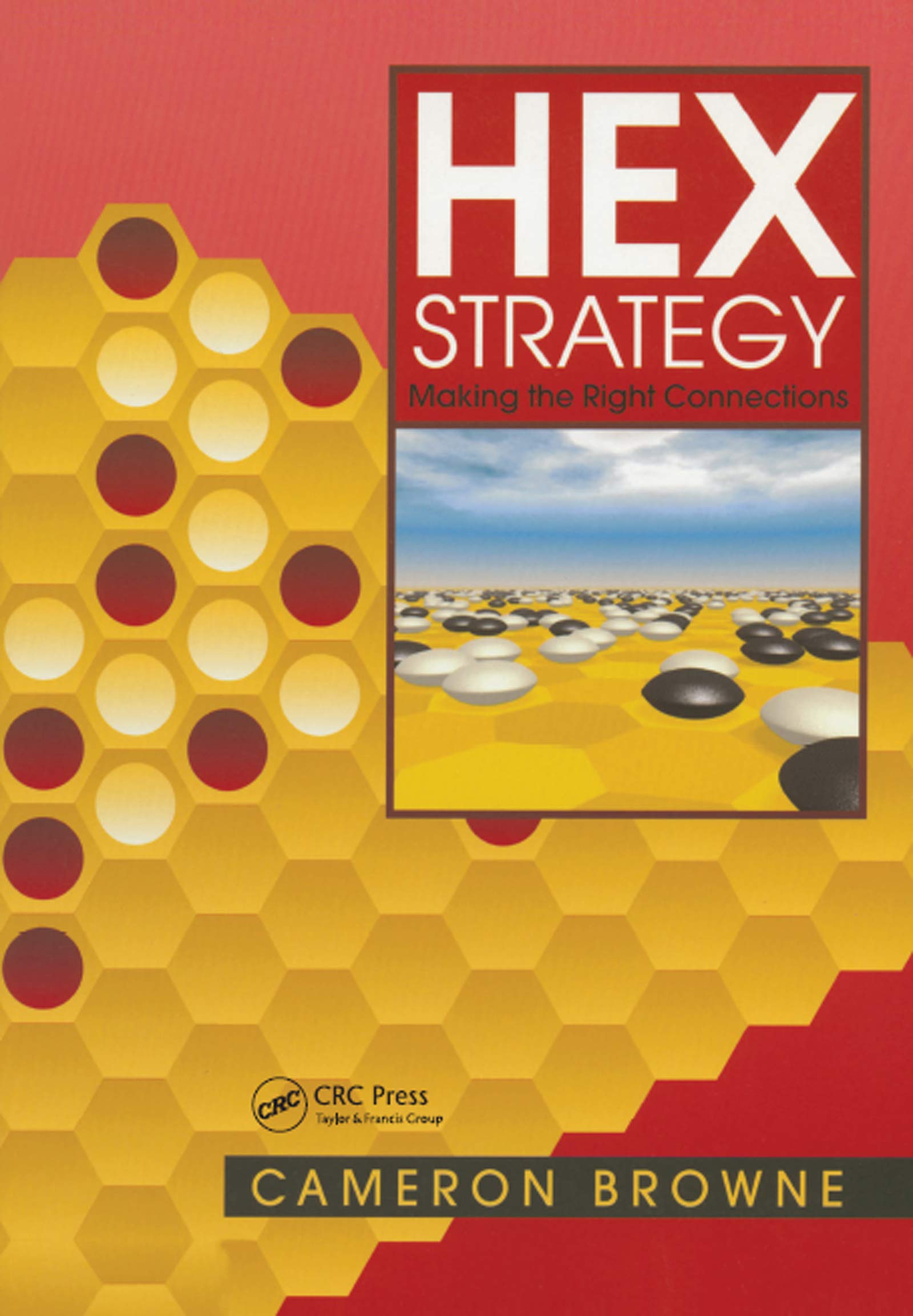Hex Strategy: Making The Right Connections (Ak Peters/Crc Recreational Mathematics Series)