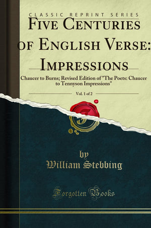 Five Centuries of English Verse, Vol. 1 of 2: Impressions; Chaucer to Burns (Classic Reprint)