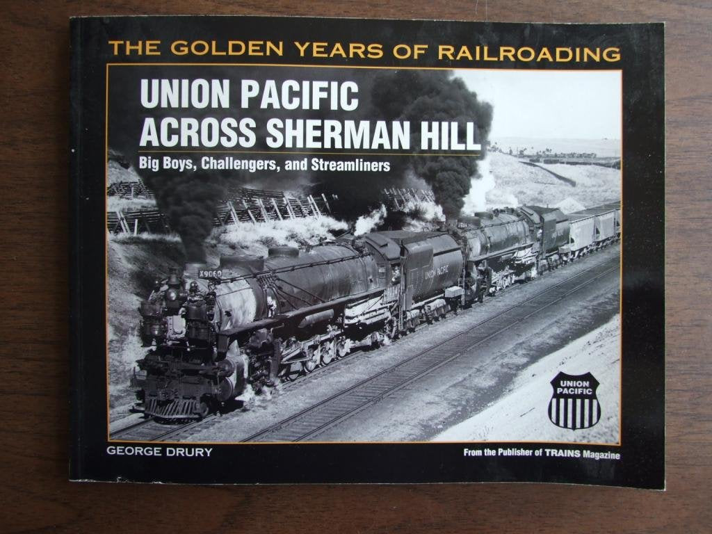 Union Pacific Across Sherman Hill: Big Boys, Challengers and Streamliners,Used