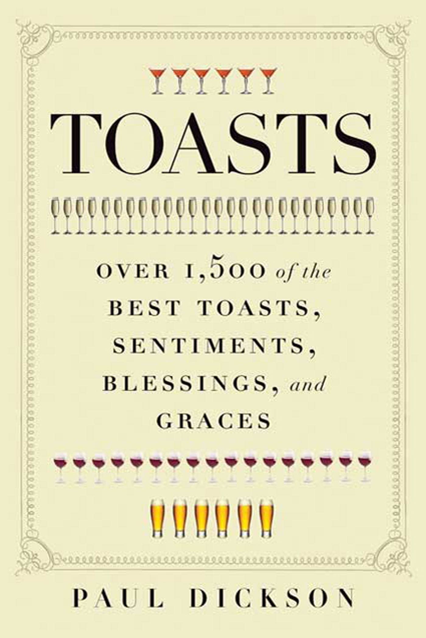 Toasts: Over 1,500 of the Best Toasts, Sentiments, Blessings, and Graces,Used