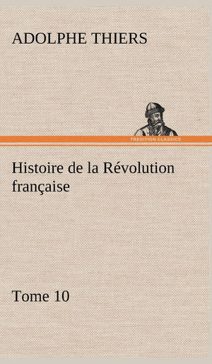 Histoire de la Rvolution franaise, Tome 10 (French Edition),Used