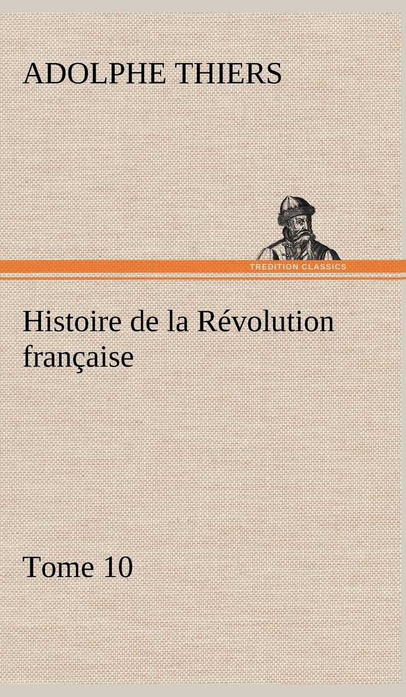 Histoire de la Rvolution franaise, Tome 10 (French Edition),Used