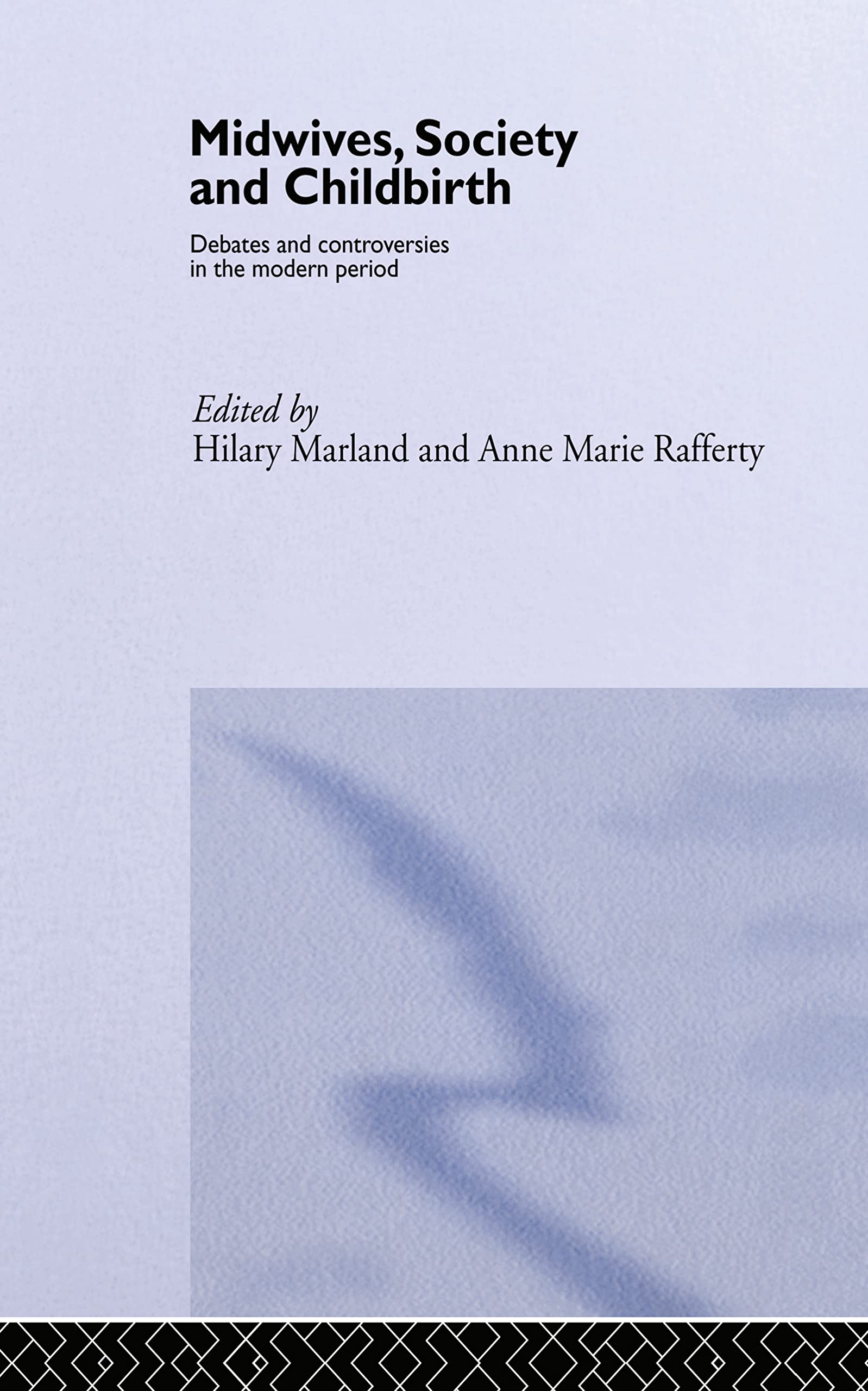 Midwives, Society And Childbirth: Debates And Controversies In The Modern Period (Routledge Studies In The Social History Of Med
