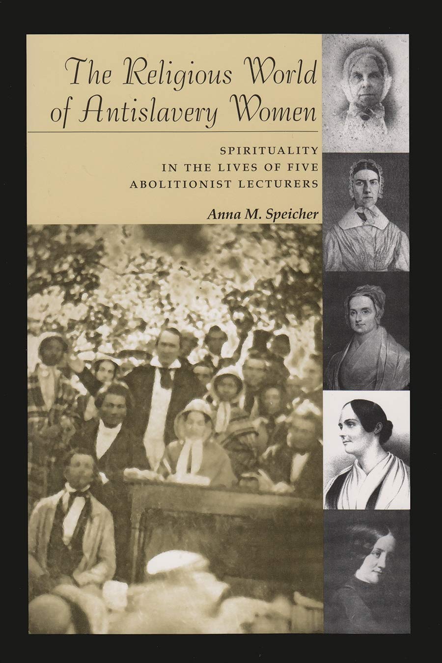 Religious World Of Antislavery Women: Spirituality In The Lives Of Five Abolitionist Lecturers (Women And Gender In Religion),New