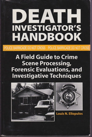 Death Investigator s Handbook: A Field Guide To Crime Scene Processing, Forensic Evaluations, And Investigative Techniques,Used