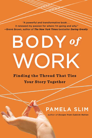 Body of Work: Finding the Thread That Ties Your Story Together,Used