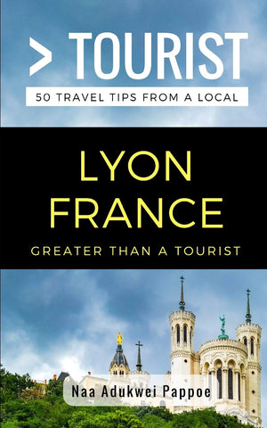 Greater Than a Tourist Lyon France: 50 Travel Tips from a Local (Greater Than a Tourist France),Used
