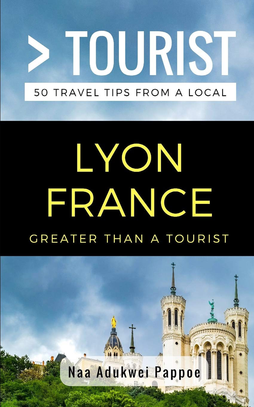 Greater Than a Tourist Lyon France: 50 Travel Tips from a Local (Greater Than a Tourist France),Used