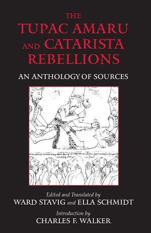 The Tupac Amaru and Catarista Rebellions: An Anthology of Sources (Hackett Classics),New