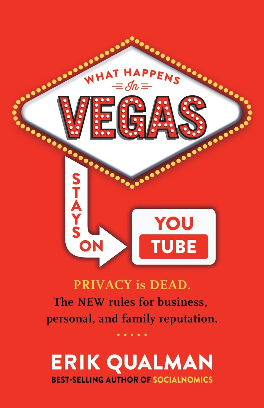 What Happens in Vegas Stays on YouTube: Privacy Is Dead. The New Rules of Reputation.,Used