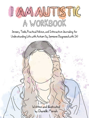I Am Autistic: A Workbook: Sensory Tools, Practical Advice, and Interactive Journaling for Understanding Life with Autism (By So,Used