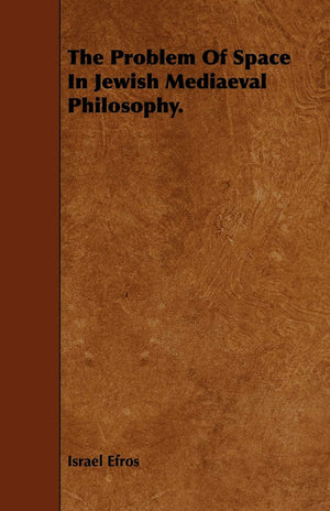 The Problem Of Space In Jewish Mediaeval Philosophy.,Used