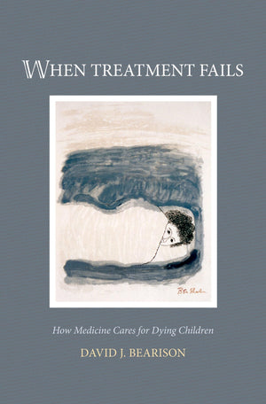 When Treatment Fails: How Medicine Cares For Dying Children