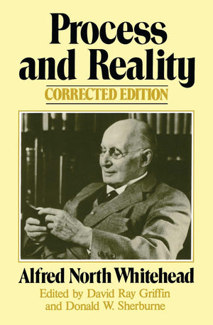 Process and Reality (Gifford Lectures Delivered in the University of Edinburgh During the Session 192728)