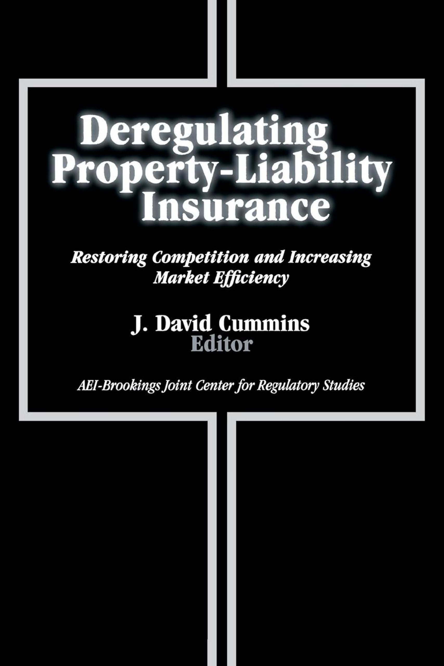 Deregulating Propertyliability Insurance: Restoring Competition And Increasing Market Efficiency,Used