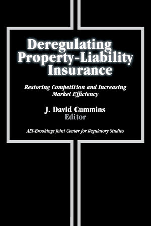 Deregulating Propertyliability Insurance: Restoring Competition And Increasing Market Efficiency,Used