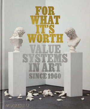 For What Its Worth: Value Systems in Art since 1960