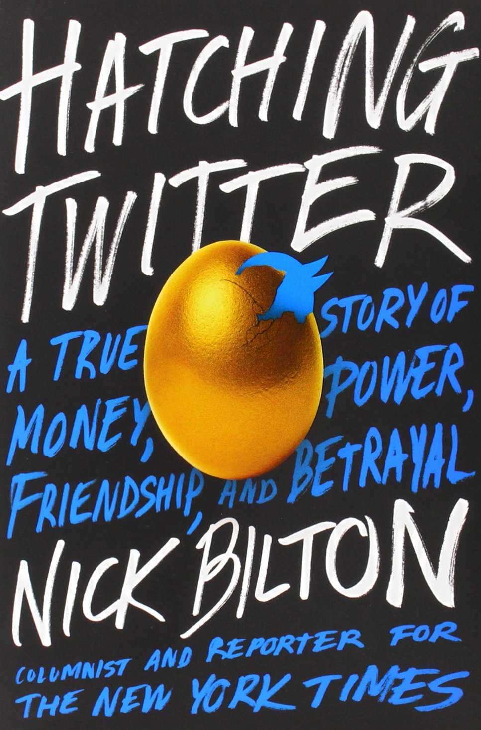 Hatching Twitter: A True Story Of Money, Power, Friendship, And Betrayal