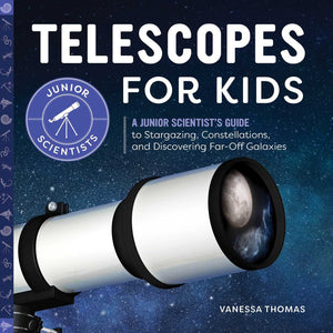 Telescopes For Kids: A Junior Scientist'S Guide To Stargazing, Constellations, And Discovering Faroff Galaxies,New