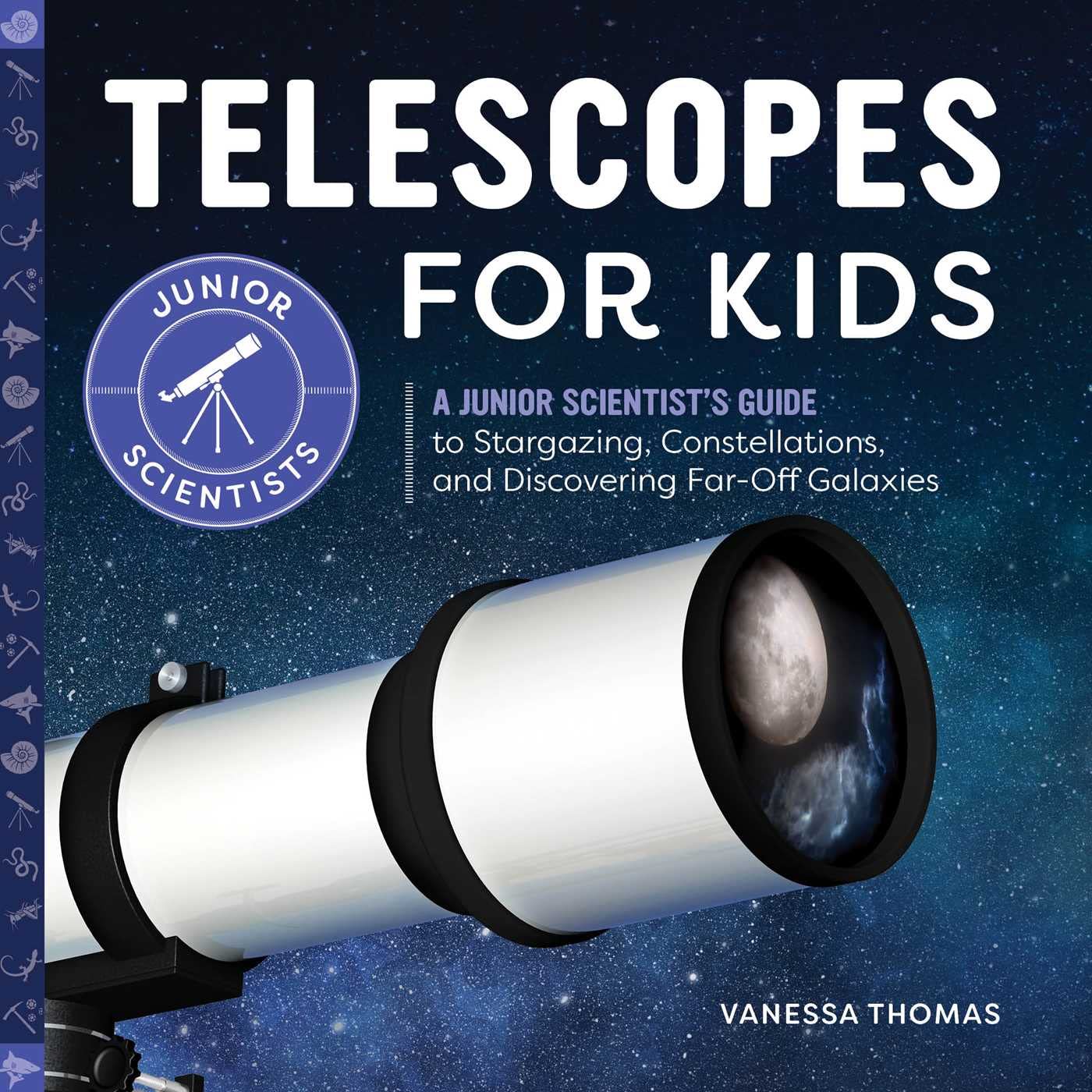 Telescopes For Kids: A Junior Scientist'S Guide To Stargazing, Constellations, And Discovering Faroff Galaxies,Used