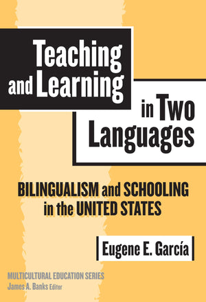 Teaching And Learning In Two Languages: Bilingualism And Schooling In The United States (Multicultural Education Series),New