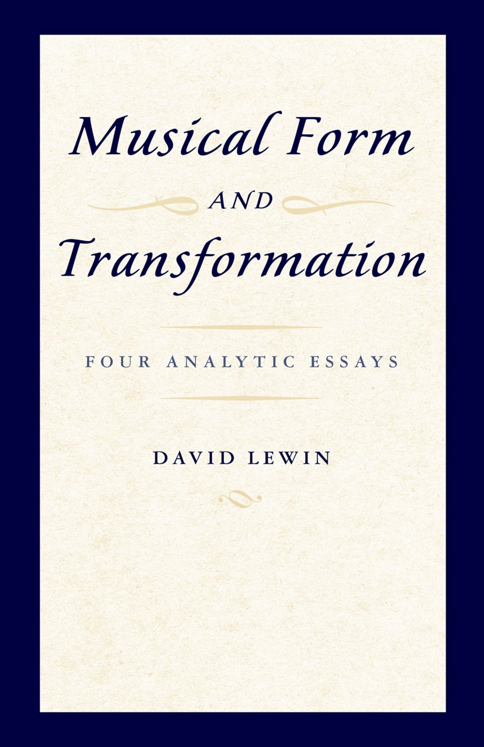 Musical Form And Transformation: Four Analytic Essays