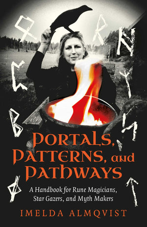 Portals, Patterns, And Pathways: A Handbook For Rune Magicians, Star Gazers, And Myth Makers