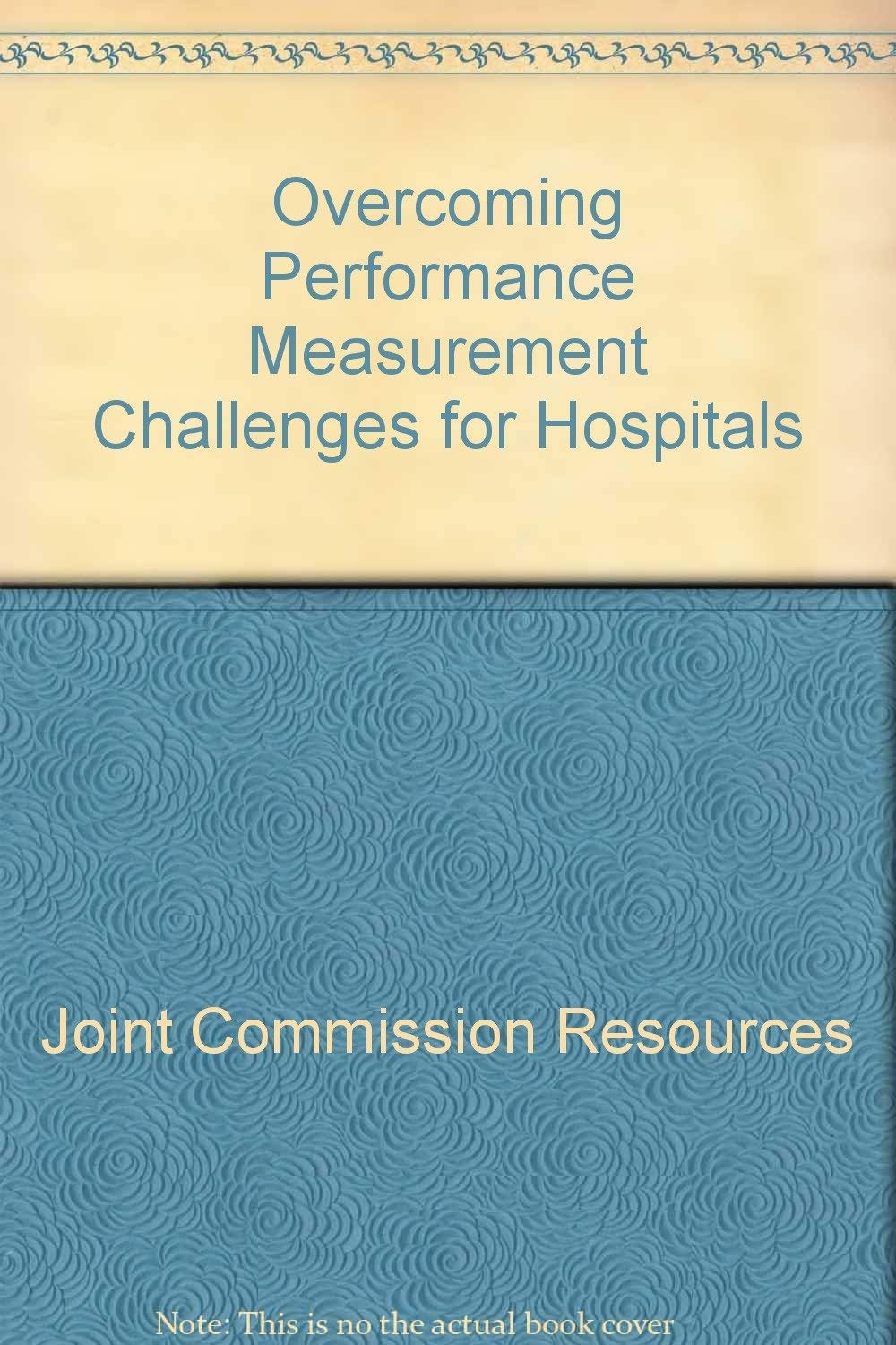 Overcoming Performance Measurement Challenges for Hospitals,Used