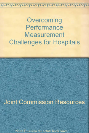 Overcoming Performance Measurement Challenges for Hospitals,Used