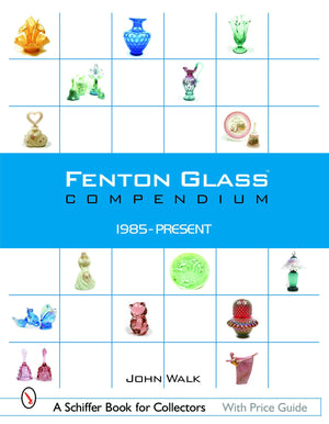 Fenton Glass Compendium: 1985Present (Schiffer Book for Collectors),Used