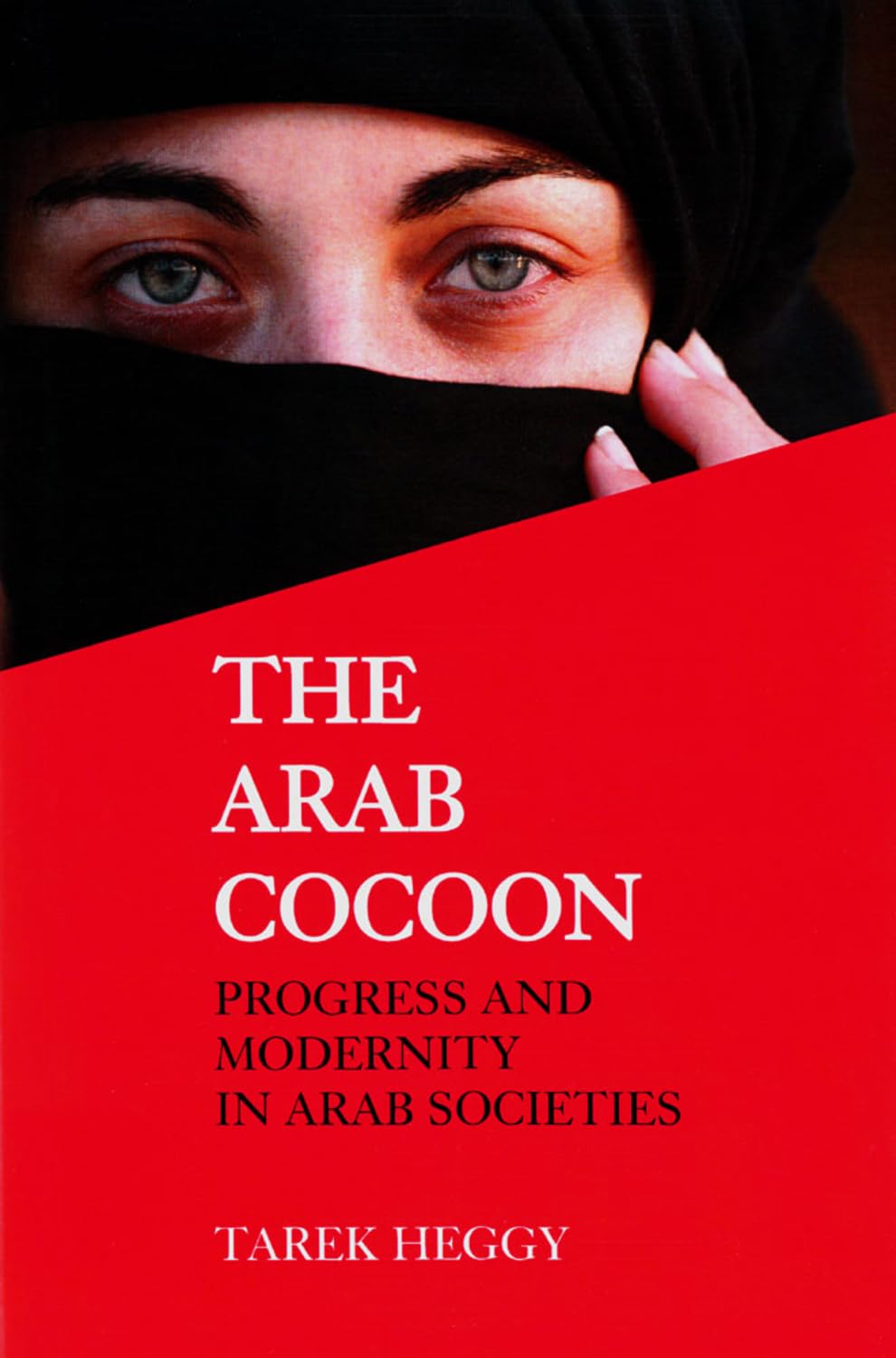 The Arab Cocoon: Progress and Modernity in Arab Societies,Used