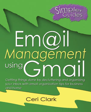 Email Management using Gmail: Getting things done by decluttering and organizing your inbox with email organization tips for bus,Used