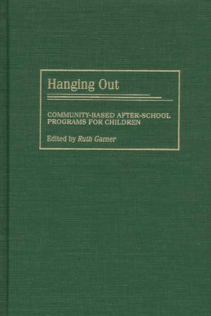 Hanging Out: CommunityBased AfterSchool Programs for Children,New