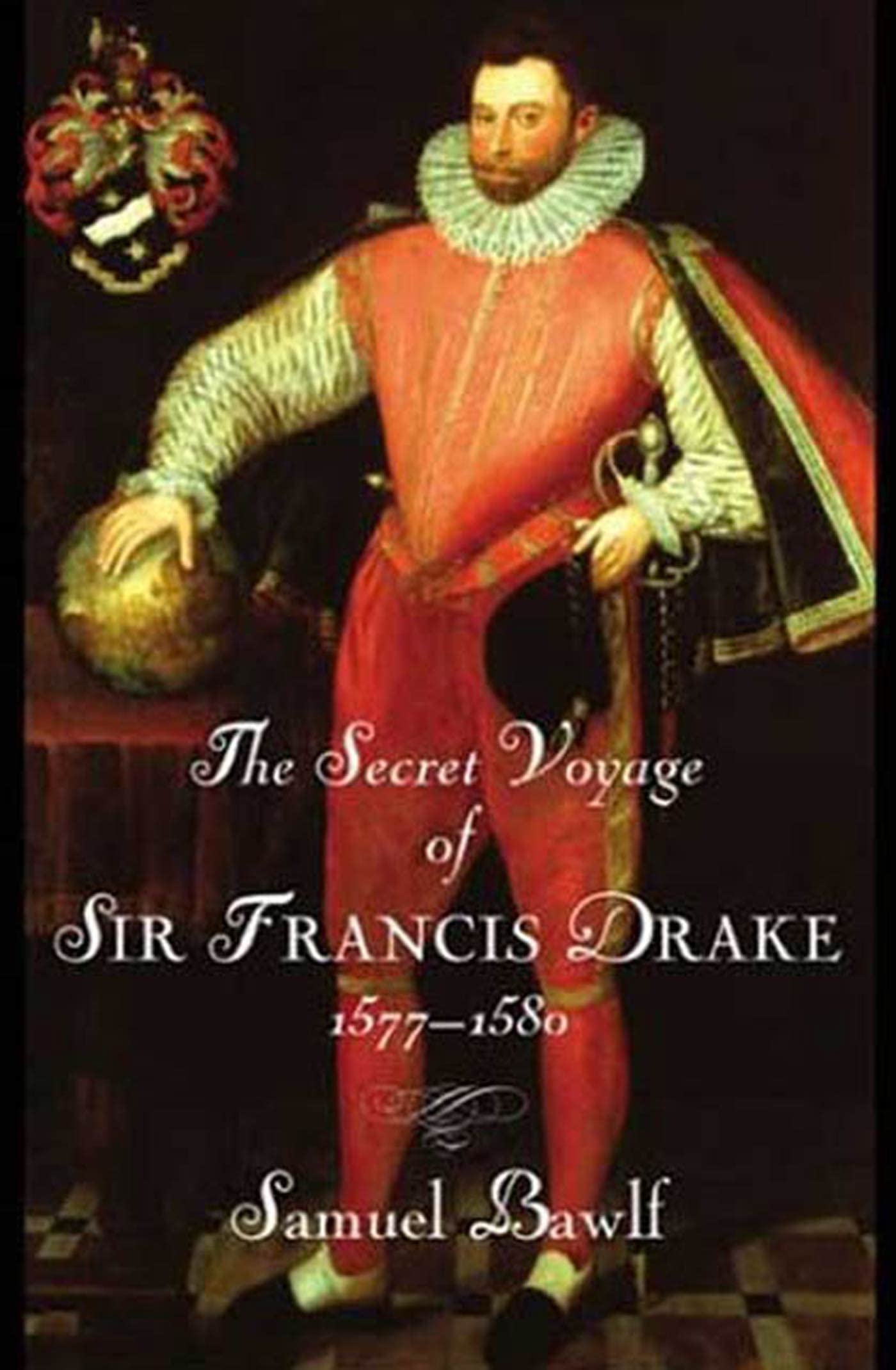 The Secret Voyage Of Sir Francis Drake: 15771580,New